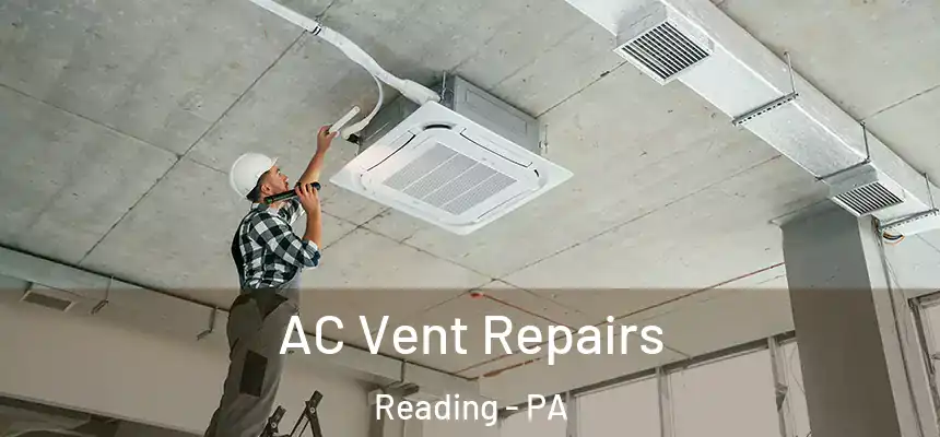  AC Vent Repairs Reading - PA