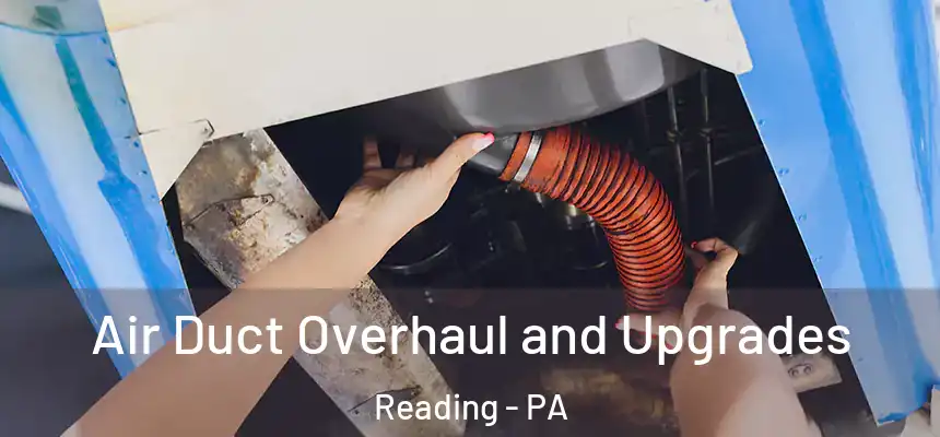 Air Duct Overhaul and Upgrades Reading - PA