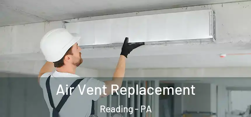  Air Vent Replacement Reading - PA