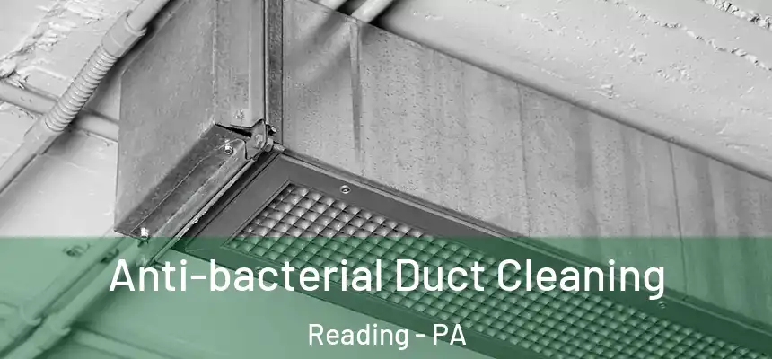  Anti-bacterial Duct Cleaning Reading - PA