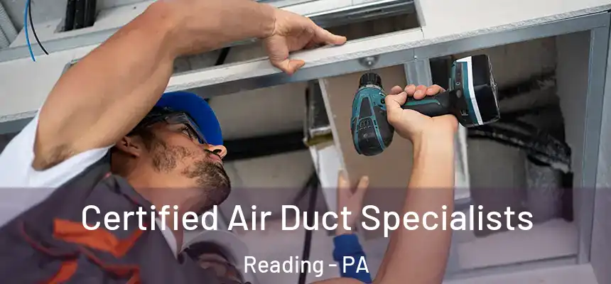  Certified Air Duct Specialists Reading - PA