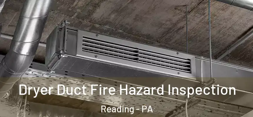  Dryer Duct Fire Hazard Inspection Reading - PA