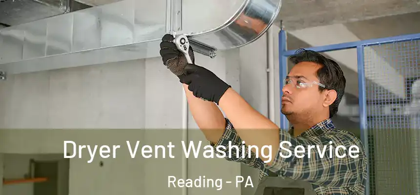Dryer Vent Washing Service Reading - PA