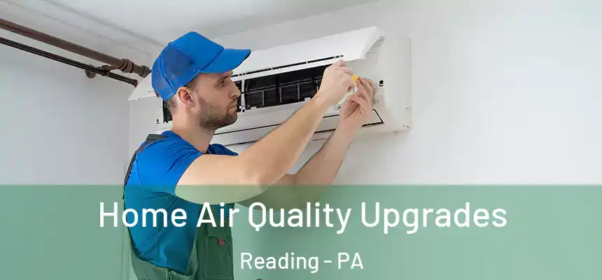 Home Air Quality Upgrades Reading - PA