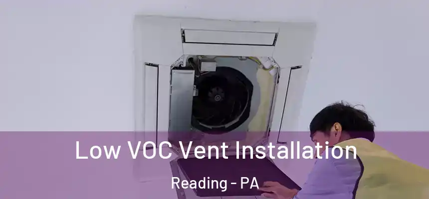  Low VOC Vent Installation Reading - PA