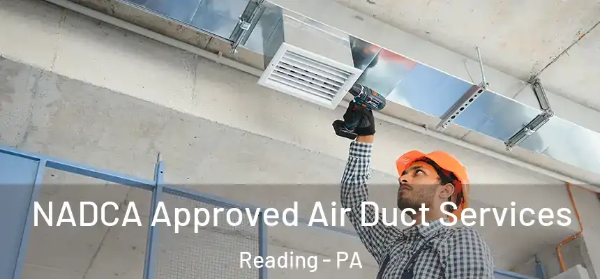  NADCA Approved Air Duct Services Reading - PA