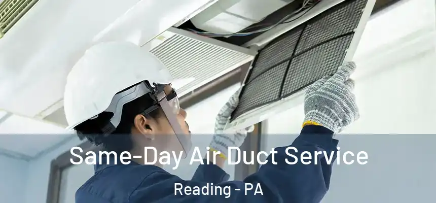 Same-Day Air Duct Service Reading - PA