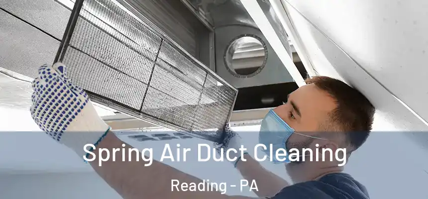 Spring Air Duct Cleaning Reading - PA