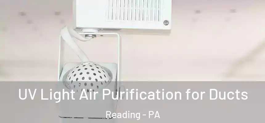 UV Light Air Purification for Ducts Reading - PA