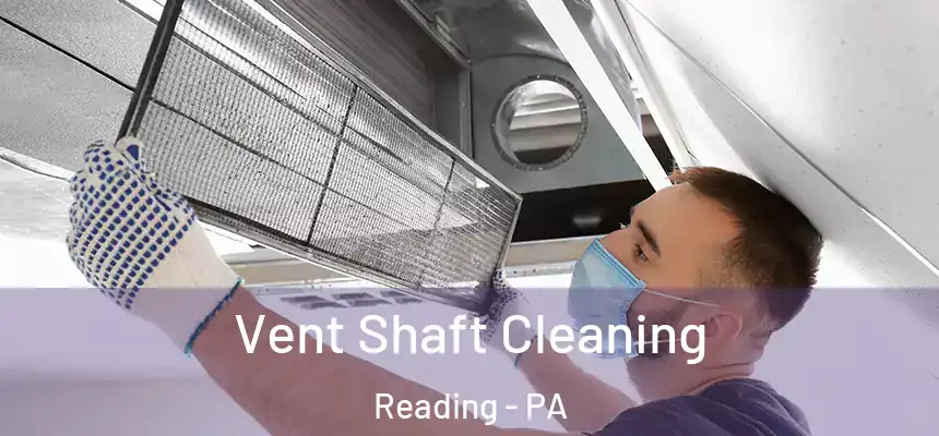 Vent Shaft Cleaning Reading - PA